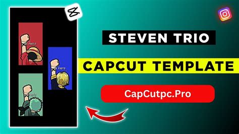 Steven Trio Capcut Template